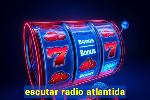 escutar radio atlantida